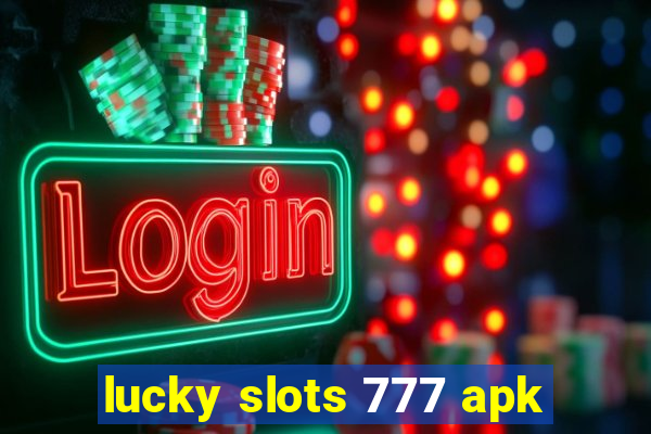 lucky slots 777 apk